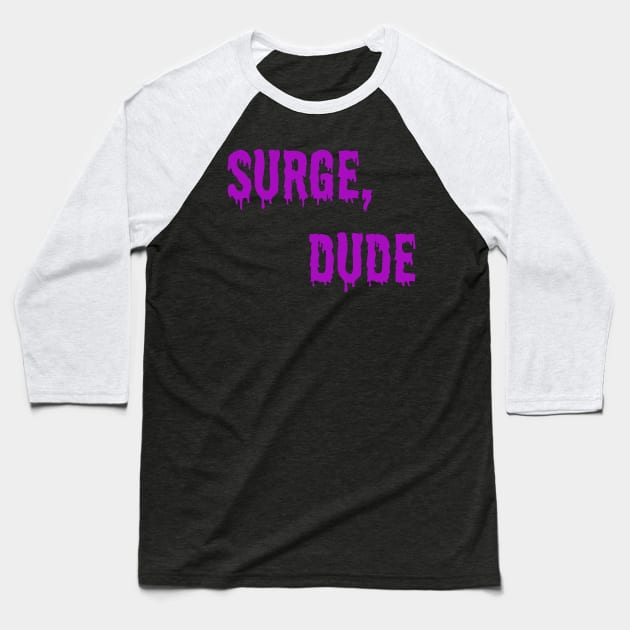 Jake and Amir - Surge Dude Baseball T-Shirt by danfrye